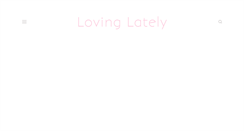 Desktop Screenshot of lovinglately.com